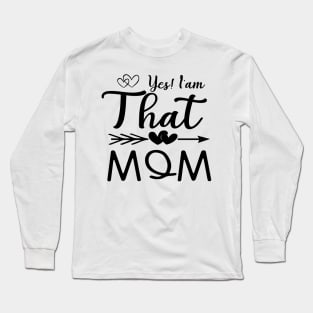 Yes Im that mom Long Sleeve T-Shirt